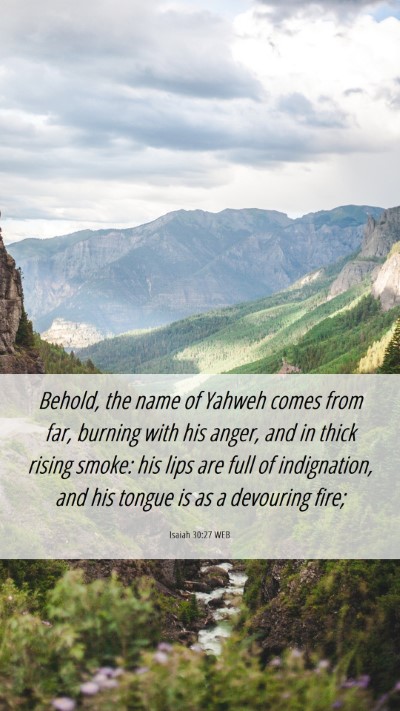 Picture 06 - Isaiah 30:27 WEB Mobile Phone Wallpaper - Behold, the name of Yahweh comes from far, - Mobile Bible Verse Wallpaper
