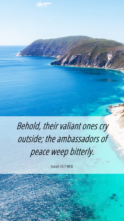 Picture 06 - Isaiah 33:7 WEB Mobile Phone Wallpaper - Behold, their valiant ones cry outside; the - Mobile Bible Verse Wallpaper