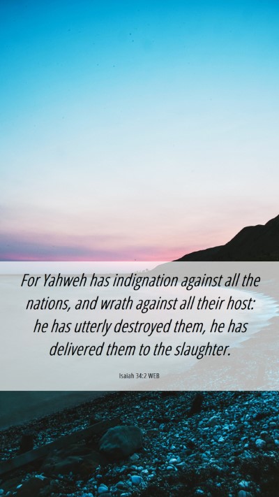 Picture 06 - Isaiah 34:2 WEB Mobile Phone Wallpaper - For Yahweh has indignation against all the - Mobile Bible Verse Wallpaper