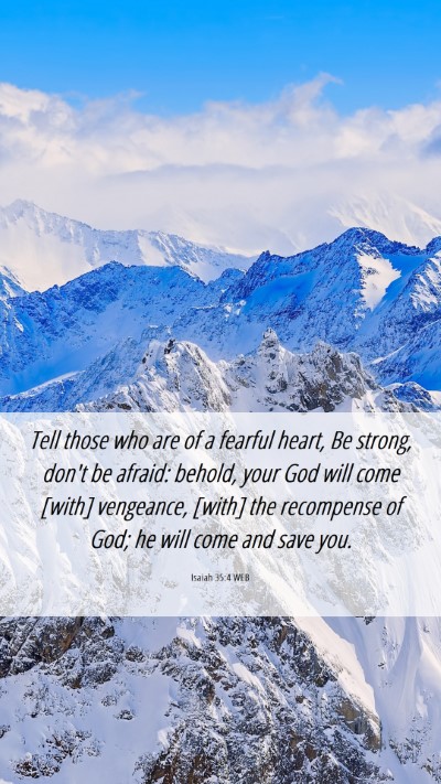 Picture 06 - Isaiah 35:4 WEB Mobile Phone Wallpaper - Tell those who are of a fearful heart, Be strong, - Mobile Bible Verse Wallpaper