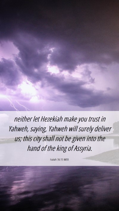 Picture 06 - Isaiah 36:15 WEB Mobile Phone Wallpaper - neither let Hezekiah make you trust in Yahweh, - Mobile Bible Verse Wallpaper