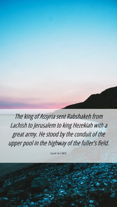 Picture 06 - Isaiah 36:2 WEB Mobile Phone Wallpaper - The king of Assyria sent Rabshakeh from Lachish - Mobile Bible Verse Wallpaper