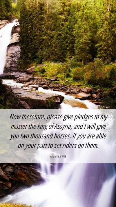 Picture 06 - Isaiah 36:8 WEB Mobile Phone Wallpaper - Now therefore, please give pledges to my master - Mobile Bible Verse Wallpaper
