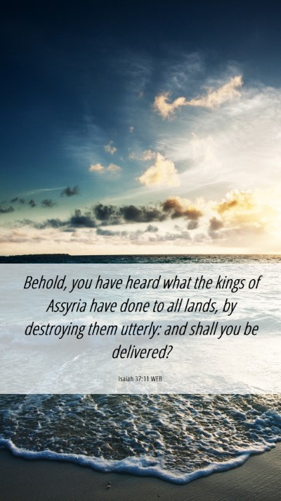 Picture 06 - Isaiah 37:11 WEB Mobile Phone Wallpaper - Behold, you have heard what the kings of Assyria - Mobile Bible Verse Wallpaper