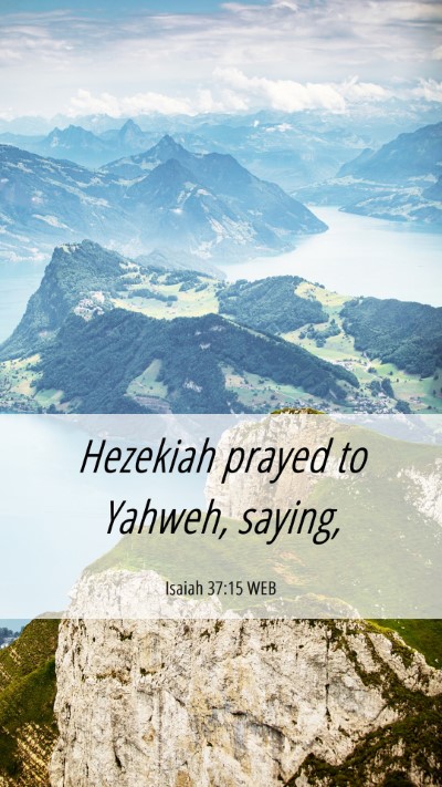 Picture 06 - Isaiah 37:15 WEB Mobile Phone Wallpaper - Hezekiah prayed to Yahweh, - Mobile Bible Verse Wallpaper