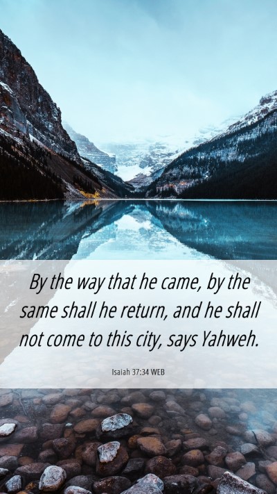 Picture 06 - Isaiah 37:34 WEB Mobile Phone Wallpaper - By the way that he came, by the same shall he - Mobile Bible Verse Wallpaper