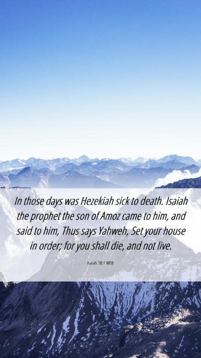 Picture 06 - Isaiah 38:1 WEB Mobile Phone Wallpaper - In those days was Hezekiah sick to death. Isaiah - Mobile Bible Verse Wallpaper
