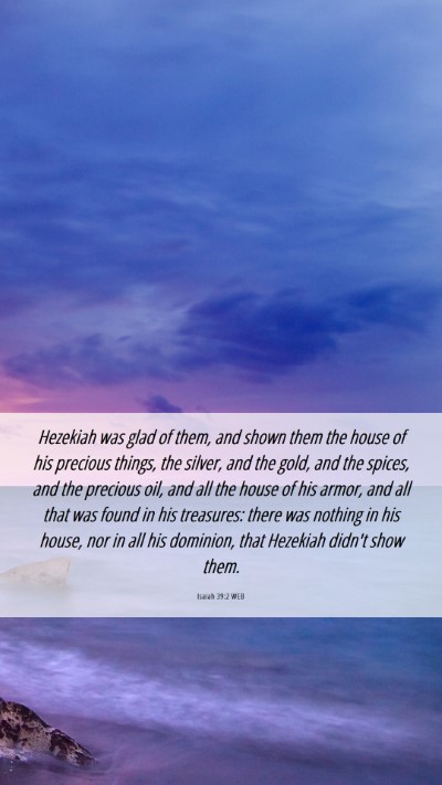 Picture 06 - Isaiah 39:2 WEB Mobile Phone Wallpaper - Hezekiah was glad of them, and shown them the - Mobile Bible Verse Wallpaper