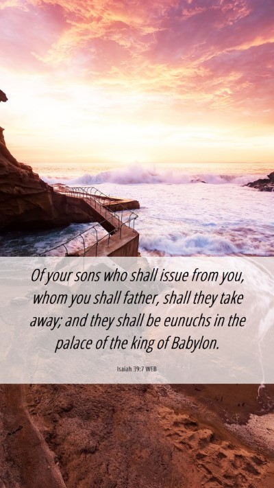 Picture 06 - Isaiah 39:7 WEB Mobile Phone Wallpaper - Of your sons who shall issue from you, whom you - Mobile Bible Verse Wallpaper