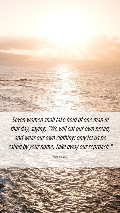Picture 06 - Isaiah 4:1 WEB Mobile Phone Wallpaper - Seven women shall take hold of one man in that - Mobile Bible Verse Wallpaper