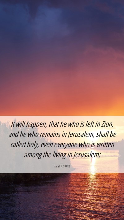 Picture 06 - Isaiah 4:3 WEB Mobile Phone Wallpaper - It will happen, that he who is left in Zion, and - Mobile Bible Verse Wallpaper