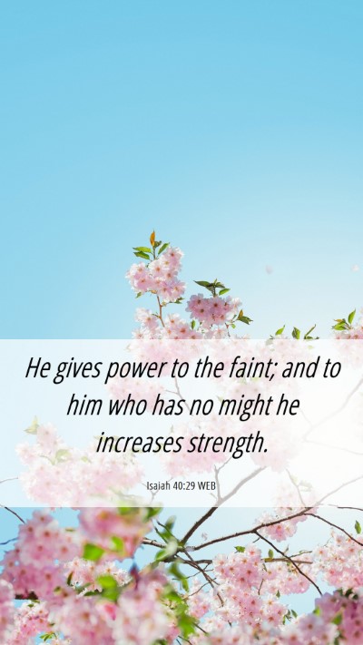 Picture 06 - Isaiah 40:29 WEB Mobile Phone Wallpaper - He gives power to the faint; and to him who has - Mobile Bible Verse Wallpaper