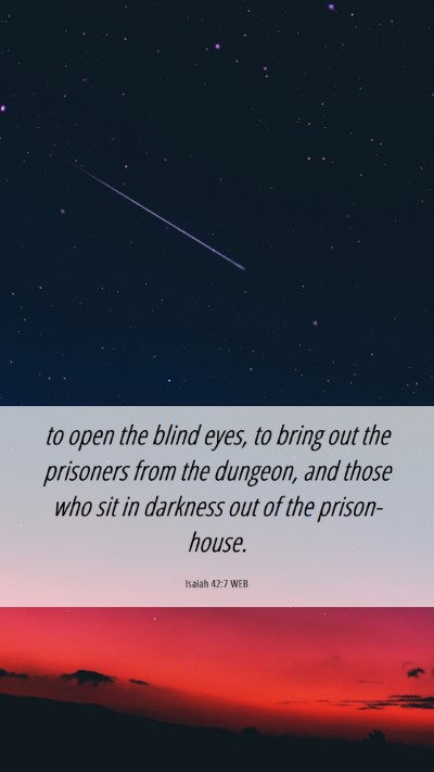 Picture 06 - Isaiah 42:7 WEB Mobile Phone Wallpaper - to open the blind eyes, to bring out the - Mobile Bible Verse Wallpaper