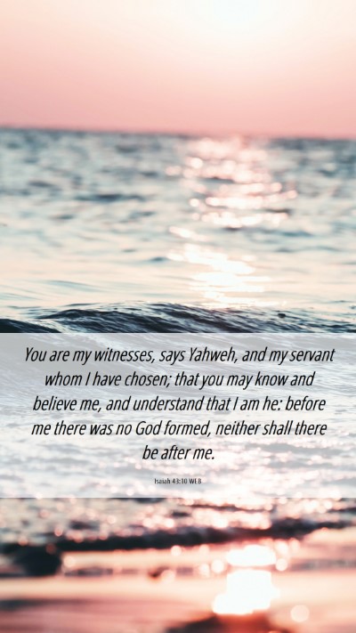 Picture 06 - Isaiah 43:10 WEB Mobile Phone Wallpaper - You are my witnesses, says Yahweh, and my servant - Mobile Bible Verse Wallpaper