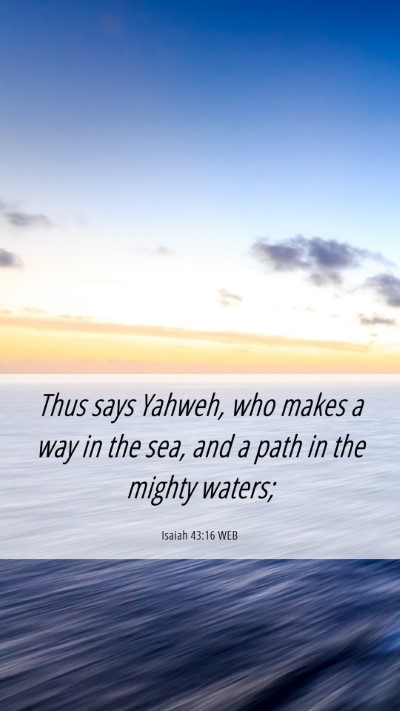 Picture 06 - Isaiah 43:16 WEB Mobile Phone Wallpaper - Thus says Yahweh, who makes a way in the sea, and - Mobile Bible Verse Wallpaper