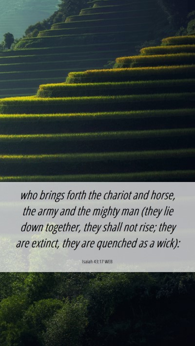 Picture 06 - Isaiah 43:17 WEB Mobile Phone Wallpaper - who brings forth the chariot and horse, the army - Mobile Bible Verse Wallpaper