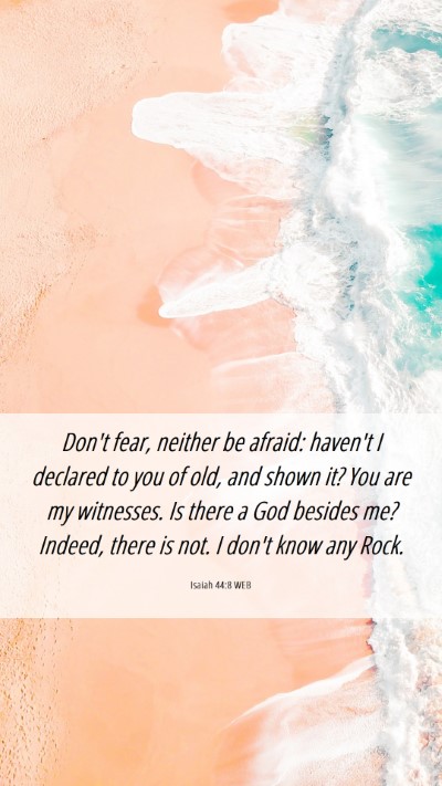 Picture 06 - Isaiah 44:8 WEB Mobile Phone Wallpaper - Don't fear, neither be afraid: haven't I declared - Mobile Bible Verse Wallpaper