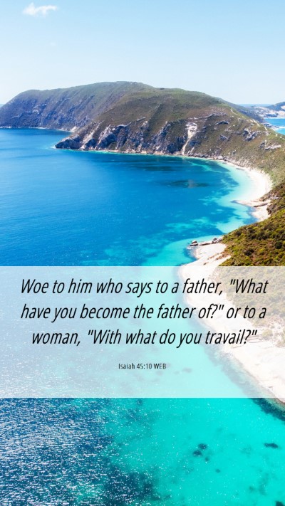 Picture 06 - Isaiah 45:10 WEB Mobile Phone Wallpaper - Woe to him who says to a father, 