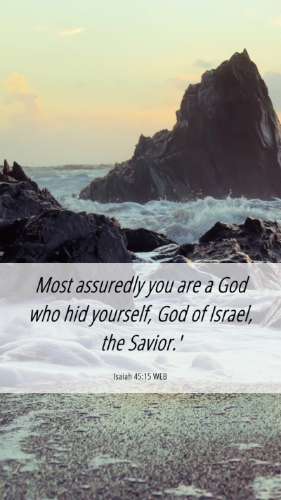 Picture 06 - Isaiah 45:15 WEB Mobile Phone Wallpaper - Most assuredly you are a God who hid yourself, - Mobile Bible Verse Wallpaper