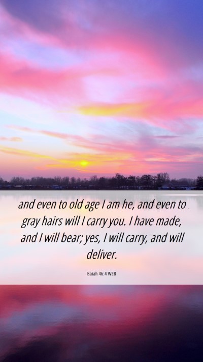 Picture 06 - Isaiah 46:4 WEB Mobile Phone Wallpaper - and even to old age I am he, and even to gray - Mobile Bible Verse Wallpaper