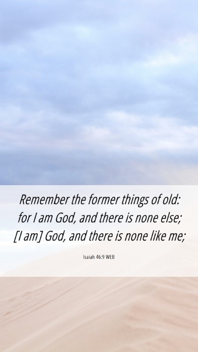 Picture 06 - Isaiah 46:9 WEB Mobile Phone Wallpaper - Remember the former things of old: for I am God, - Mobile Bible Verse Wallpaper