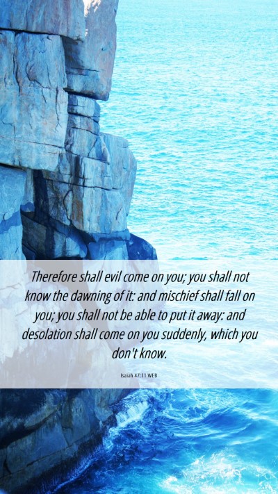 Picture 06 - Isaiah 47:11 WEB Mobile Phone Wallpaper - Therefore shall evil come on you; you shall not - Mobile Bible Verse Wallpaper