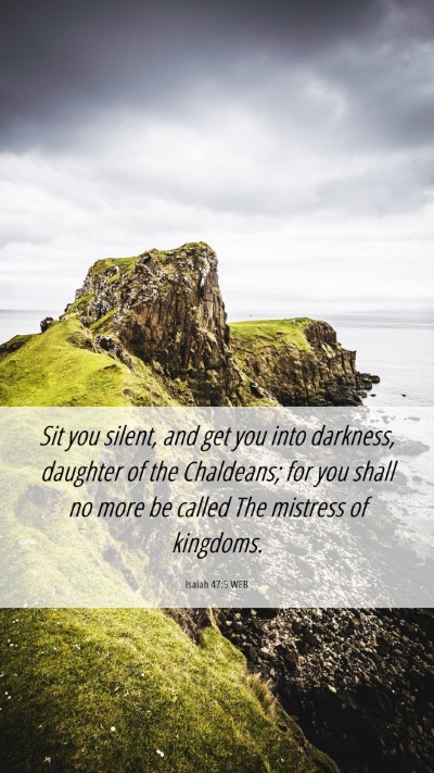 Picture 06 - Isaiah 47:5 WEB Mobile Phone Wallpaper - Sit you silent, and get you into darkness, - Mobile Bible Verse Wallpaper