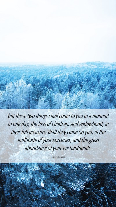 Picture 06 - Isaiah 47:9 WEB Mobile Phone Wallpaper - but these two things shall come to you in a - Mobile Bible Verse Wallpaper