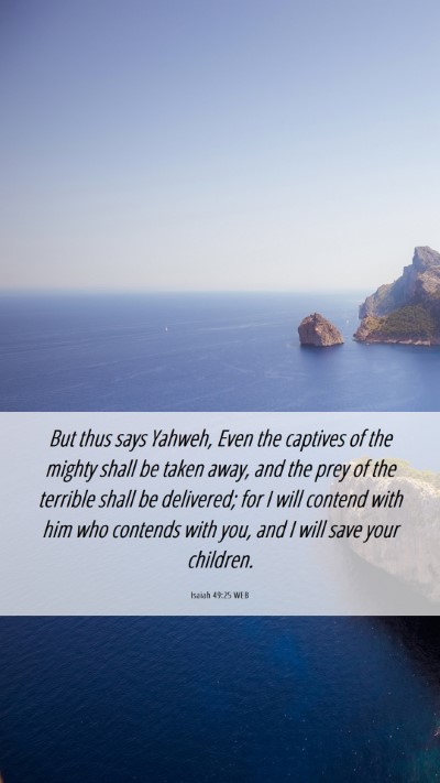 Picture 06 - Isaiah 49:25 WEB Mobile Phone Wallpaper - But thus says Yahweh, Even the captives of the - Mobile Bible Verse Wallpaper