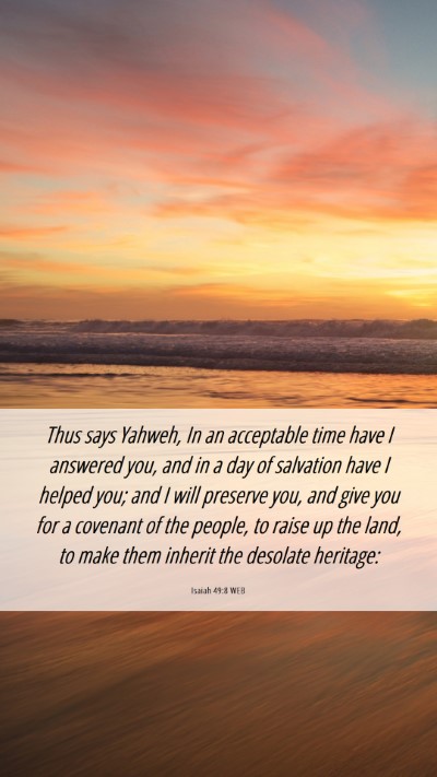 Picture 06 - Isaiah 49:8 WEB Mobile Phone Wallpaper - Thus says Yahweh, In an acceptable time have I - Mobile Bible Verse Wallpaper