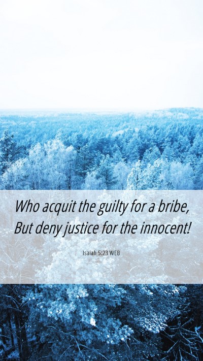 Picture 06 - Isaiah 5:23 WEB Mobile Phone Wallpaper - Who acquit the guilty for a bribe, But deny - Mobile Bible Verse Wallpaper