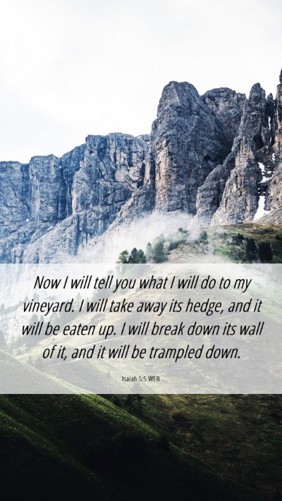 Picture 06 - Isaiah 5:5 WEB Mobile Phone Wallpaper - Now I will tell you what I will do to my - Mobile Bible Verse Wallpaper