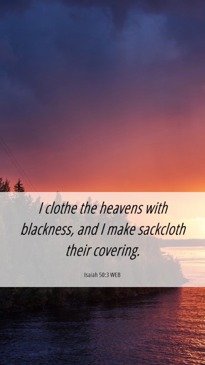 Picture 06 - Isaiah 50:3 WEB Mobile Phone Wallpaper - I clothe the heavens with blackness, and I make - Mobile Bible Verse Wallpaper