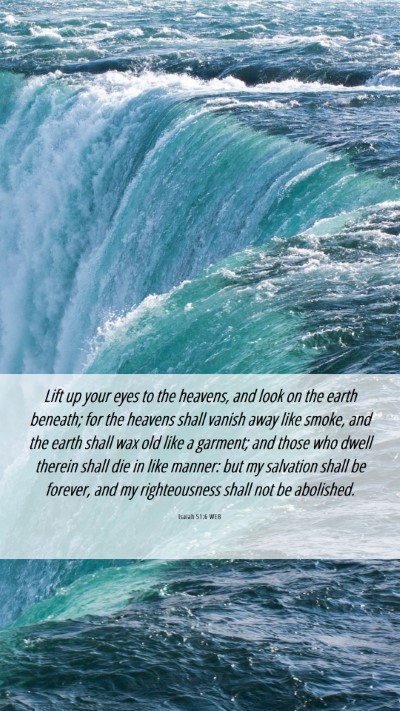 Picture 06 - Isaiah 51:6 WEB Mobile Phone Wallpaper - Lift up your eyes to the heavens, and look on the - Mobile Bible Verse Wallpaper
