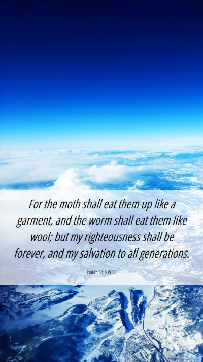 Picture 06 - Isaiah 51:8 WEB Mobile Phone Wallpaper - For the moth shall eat them up like a garment, - Mobile Bible Verse Wallpaper
