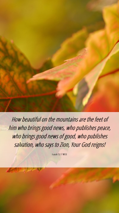 Picture 06 - Isaiah 52:7 WEB Mobile Phone Wallpaper - How beautiful on the mountains are the feet of - Mobile Bible Verse Wallpaper
