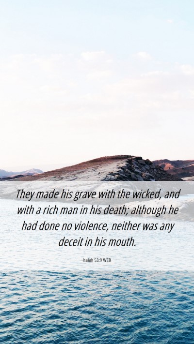 Picture 06 - Isaiah 53:9 WEB Mobile Phone Wallpaper - They made his grave with the wicked, and with a - Mobile Bible Verse Wallpaper