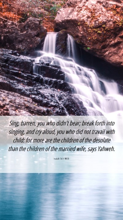 Picture 06 - Isaiah 54:1 WEB Mobile Phone Wallpaper - Sing, barren, you who didn't bear; break forth - Mobile Bible Verse Wallpaper