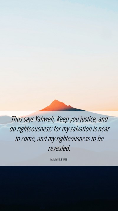 Picture 06 - Isaiah 56:1 WEB Mobile Phone Wallpaper - Thus says Yahweh, Keep you justice, and do - Mobile Bible Verse Wallpaper
