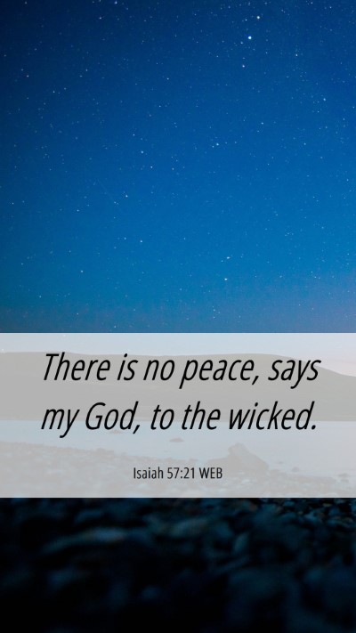 Picture 06 - Isaiah 57:21 WEB Mobile Phone Wallpaper - There is no peace, says my God, to the - Mobile Bible Verse Wallpaper