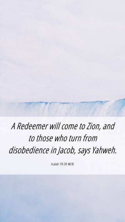 Picture 06 - Isaiah 59:20 WEB Mobile Phone Wallpaper - A Redeemer will come to Zion, and to those who - Mobile Bible Verse Wallpaper