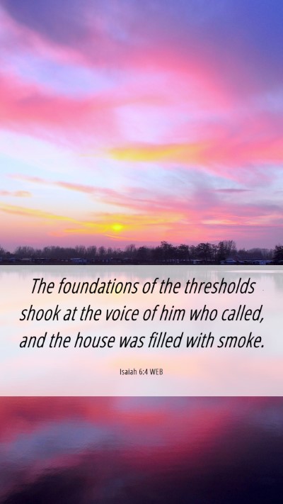Picture 06 - Isaiah 6:4 WEB Mobile Phone Wallpaper - The foundations of the thresholds shook at the - Mobile Bible Verse Wallpaper