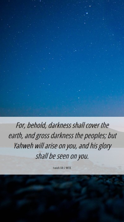 Picture 06 - Isaiah 60:2 WEB Mobile Phone Wallpaper - For, behold, darkness shall cover the earth, and - Mobile Bible Verse Wallpaper
