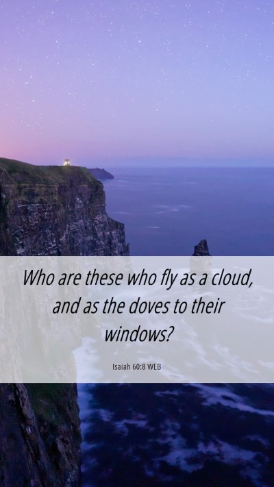 Picture 06 - Isaiah 60:8 WEB Mobile Phone Wallpaper - Who are these who fly as a cloud, and as the - Mobile Bible Verse Wallpaper