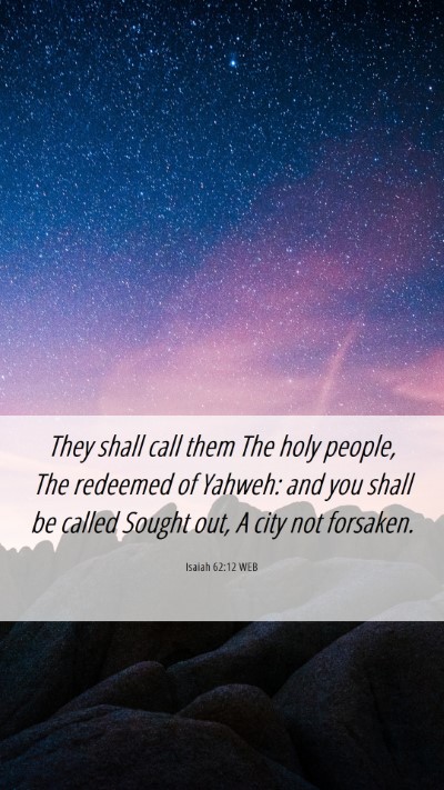 Picture 06 - Isaiah 62:12 WEB Mobile Phone Wallpaper - They shall call them The holy people, The - Mobile Bible Verse Wallpaper