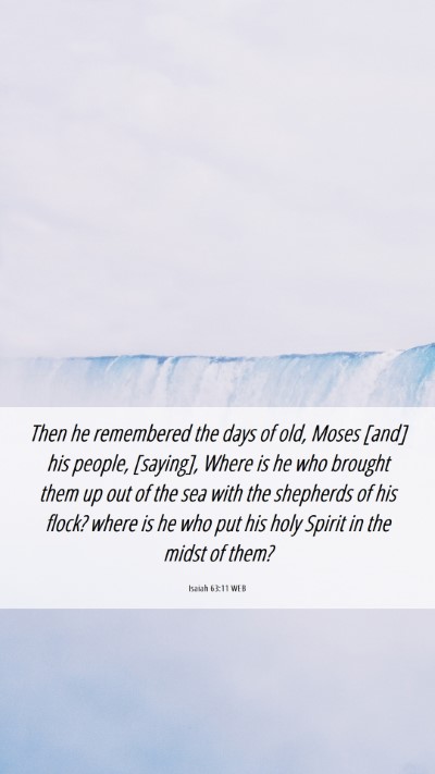 Picture 06 - Isaiah 63:11 WEB Mobile Phone Wallpaper - Then he remembered the days of old, Moses [and] - Mobile Bible Verse Wallpaper