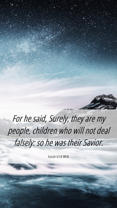 Picture 06 - Isaiah 63:8 WEB Mobile Phone Wallpaper - For he said, Surely, they are my people, children - Mobile Bible Verse Wallpaper