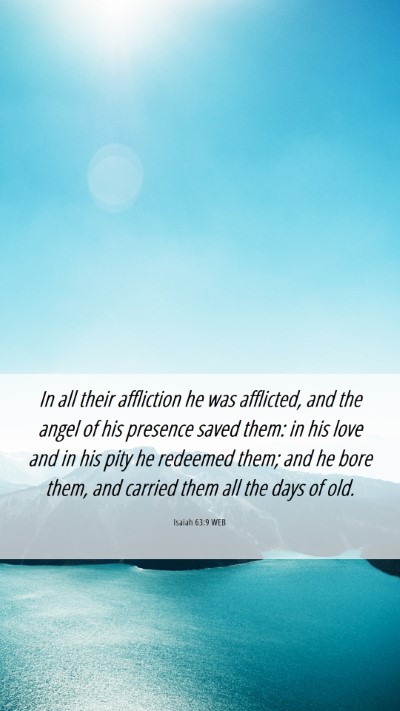 Picture 06 - Isaiah 63:9 WEB Mobile Phone Wallpaper - In all their affliction he was afflicted, and the - Mobile Bible Verse Wallpaper