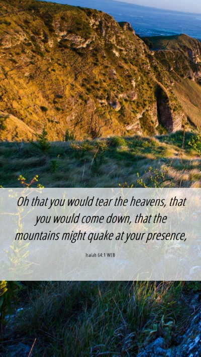 Picture 06 - Isaiah 64:1 WEB Mobile Phone Wallpaper - Oh that you would tear the heavens, that you - Mobile Bible Verse Wallpaper
