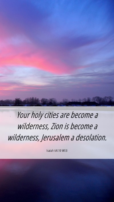 Picture 06 - Isaiah 64:10 WEB Mobile Phone Wallpaper - Your holy cities are become a wilderness, Zion is - Mobile Bible Verse Wallpaper